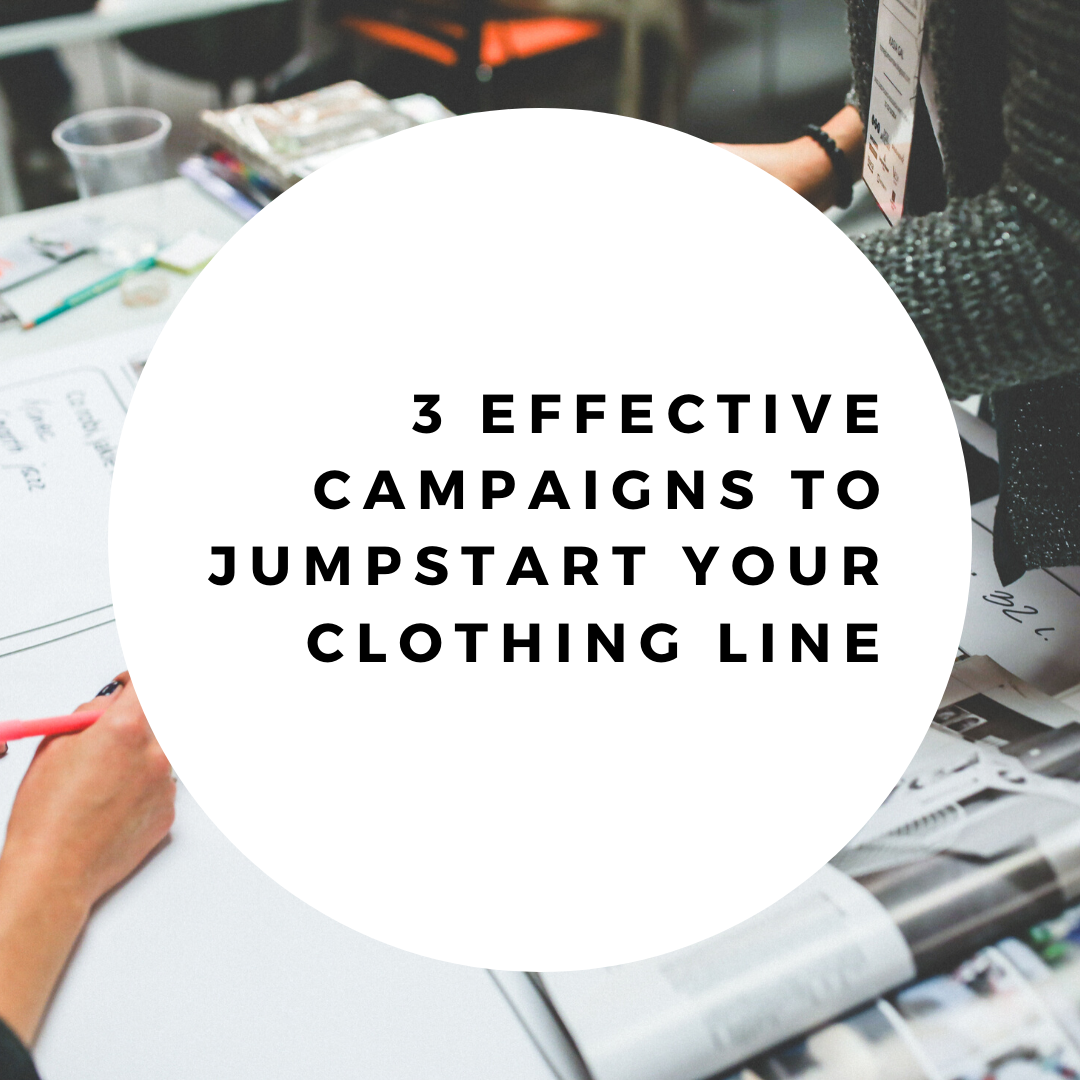 3 Effective Campaigns To Jumpstart Your Clothing Line